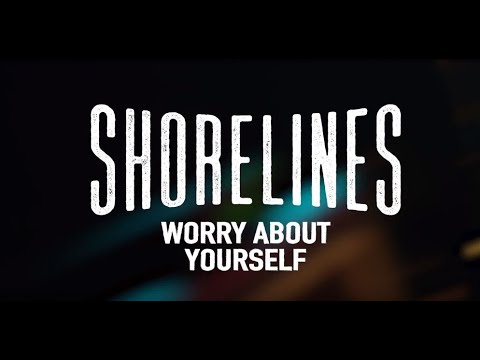 Shorelines - Worry About Yourself (Official Music Video)