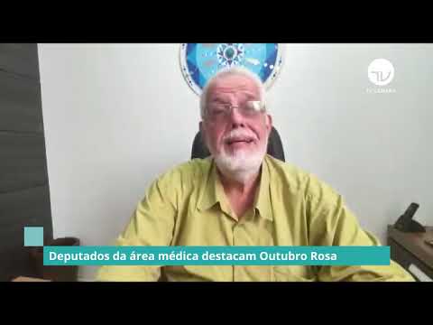 Deputados da área médica destacam Outubro Rosa  (Parte 1) – 01/10/20