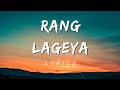 Rang Lageya Lyrics Paras Chhabra Mahira Sharma Mohit Chauhan Rochak Kohli Kumaar