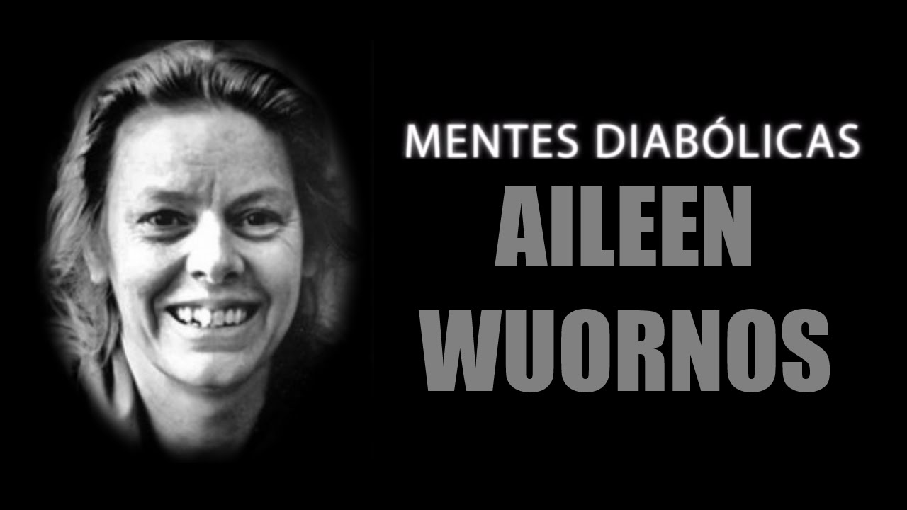 AILEEN WUORNOS | MENTES DIABÓLICAS