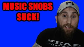 Music Snobs on YouTube Are Embarrassing | A Rant