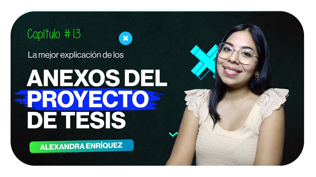 La mejor explicación de Los Anexos del Proyecto de Tesis | Clase 13