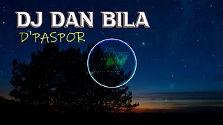 Download lagu DJ DAN BILA - D'PASPOR | REMIX NGGAK FULL BASS mp3