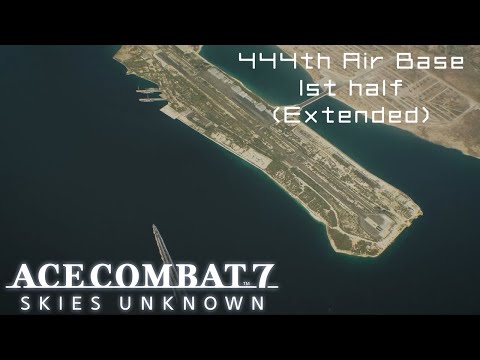444th Air Base 1st Half (Extended) - Ace Combat 7