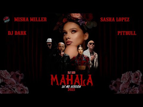 Misha Miller & Sasha Lopez x Pitbull & DJ Dark - Mahala (DJ MB Version 2023)