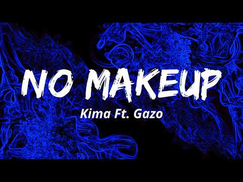 Kima, Gazo - NO MAKEUP (Paroles)