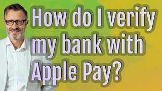 How do I verify my bank with Apple Pay?