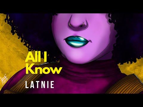 Latnie -“All I Know” prod by Darren Gooden & Eleven29 (Animated Lyric Video)