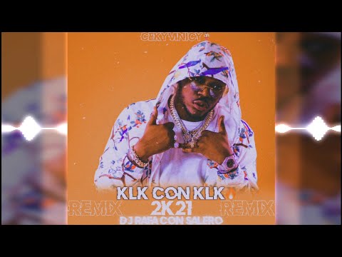 Dj Rafa Con Salero / Ceky Viciny - Klok Con Klok | Klk con Klk (Remix Oficial) 2021