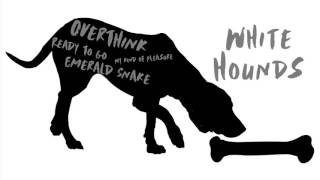 White Hounds | Overthink [Audio]