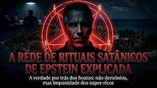 A REDE DE RITUAIS SATÂNICOS DE EPSTEIN EXPLICADA