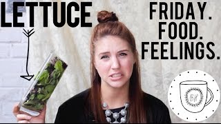 I CAN'T EAT LETTUCE | Friday Food Feelings