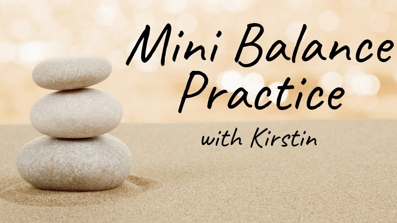 Mini Balance Practice with Kirstin