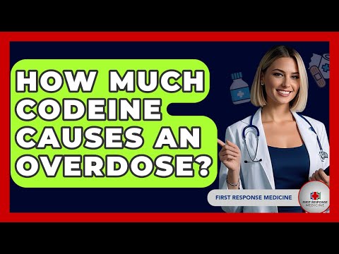 How Much Codeine Causes An Overdose? - First Response Medicine