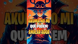 AKUMA NO MIS QUE PODEM ANULAR ÁGUA #curiosidades #onepiece #akumanomi #luffynikanikanomi