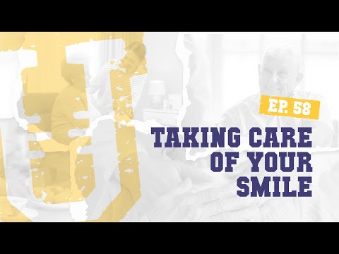 Ep. 58 | Taking Care of Your Smile