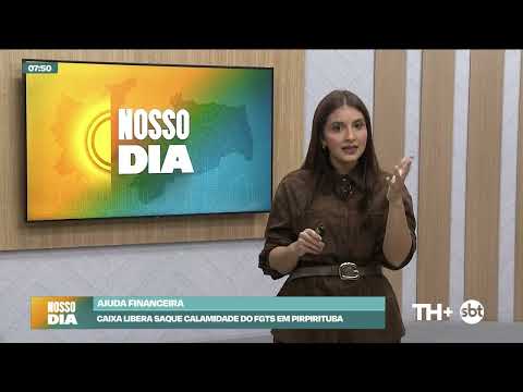 Caixa libera saque calamidade do FGTS em Pirpirituba - Nosso Dia - 02 06 26