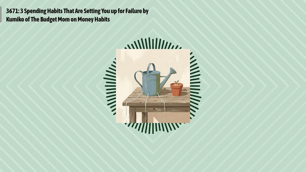 3671: 3 Spending Habits That Are Setting You up for Failure by Kumiko of The Budget Mom on Money...