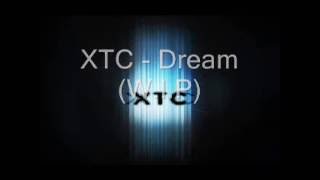 XTC - Dream (latest update)