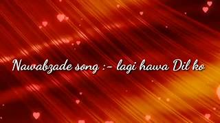 LAGI HAWA DIL KO LYRICS – Nawabzaade | Mika Singh