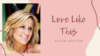 Love Like This - Susan Ashton