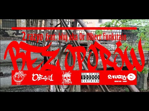 2razyo feat. Wuj a.k.a Dr ILLbert Funkstain- Bez oporów (KLIP) (muz. 2razyo) /Aroganci ?/2021-2022/
