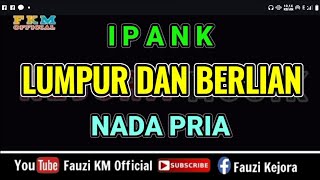 Download lagu Ipank - LUMPUR DAN BERLIAN [ Karaoke ] Nada Pria mp3
