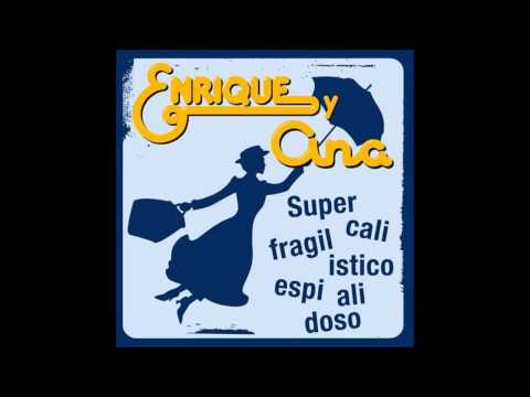 Enrique y Ana- Supercalifragilisticoespialidoso