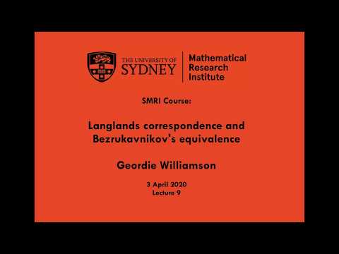 Geordie Williamson: Langlands and Bezrukavnikov II Lecture 9