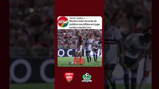 Náutico bate recorde de público em jogo contra o Santa Cruz