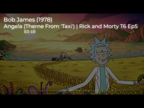 Angela (Theme From 'Taxi') - Bob James(1978),  Canción del Episodio 5 - Temporada 6, Rick y Morty