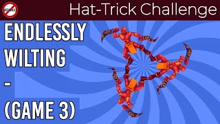 Endlessly Wilting - Hornbreaker Prince Hat-Trick Challenge (Game 3)
