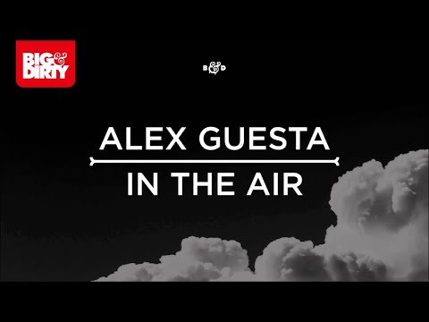 Alex Guesta - In The Air (Original Mix) [Big & Dirty Recordings]