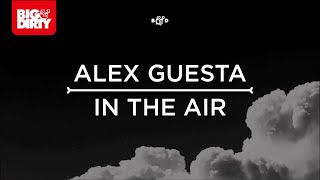 Alex Guesta - In The Air (Original Mix) [Big & Dirty Recordings]