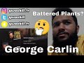 George Carlin - Battered Plants | Reaction