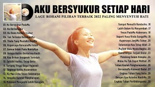Download lagu Lagu Rohani Mengucap Syukur Atas Kebaikan Tuhan || Lagu Rohani Kristen Terbaik 2022 Terpopuler mp3 Download lagu Lagu Rohani Mengucap Syukur Atas Kebaikan Tuhan || Lagu Rohani Kristen Terbaik 2022 Terpopuler mp3