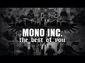 MONO INC. - The Best Of You 