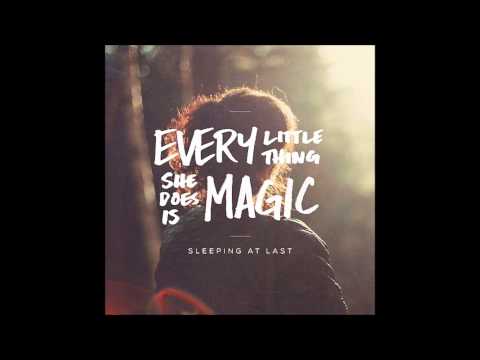 Every Little Thing She Does Is Magic - Sleeping At Last