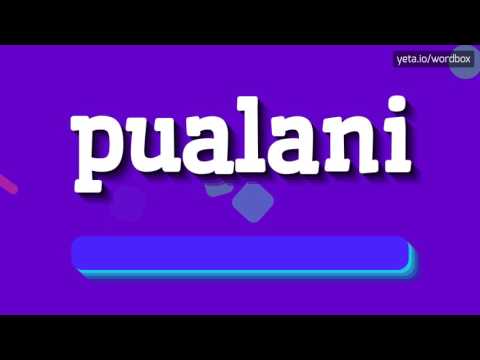 PUALANI - HOW TO PRONOUNCE IT!?