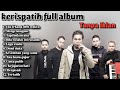 Download lagu Lagu kerispatih full album Tanpa Iklan Kerispatih Terbaik enak didengar