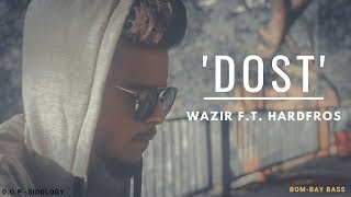 Wazir & Hardfros-DOSTNew Hindi Rap Song