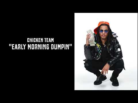Chicken Team - Early Morning Dumpin (AUDIO)