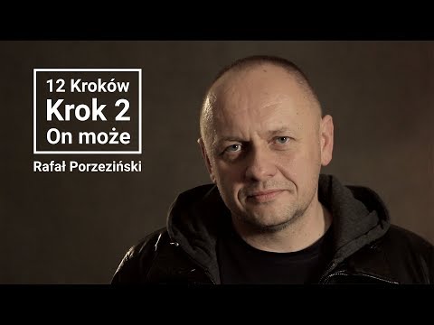 Rafał Porzeziński | 12 kroków | Krok 2 - On może