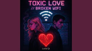 Download lagu Toxic Love, Broken Wifi mp3