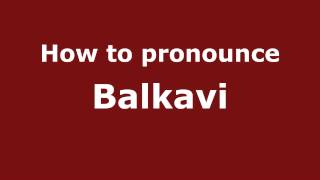How to pronounce Balkavi