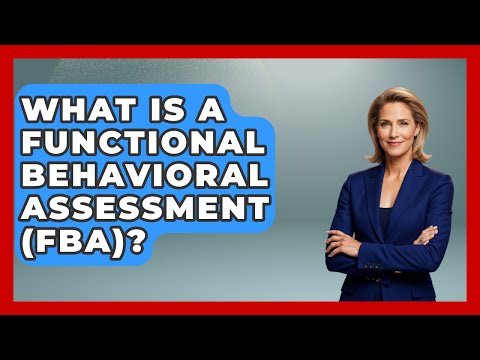 What Is A Functional Behavioral Assessment (FBA)? - Your Civil Rights Guide