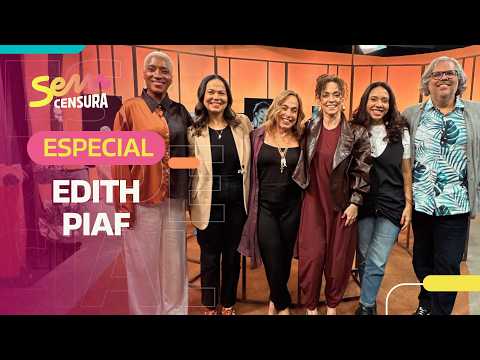 SEM CENSURA | ESPECIAL EDITH PIAF
