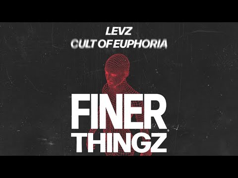 Levz ft. Cult Of Euphoria - Finer Thingz (Official Audio)