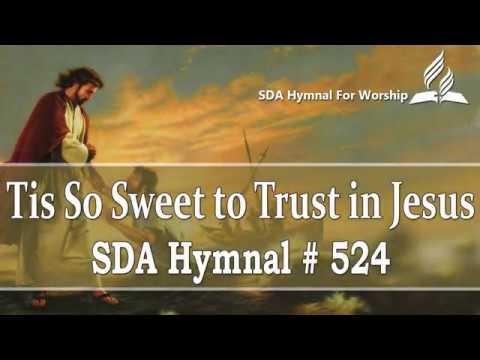 Tis So Sweet to Trust in Jesus - SDA Hymn # 524