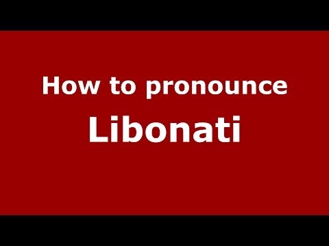How to pronounce Libonati